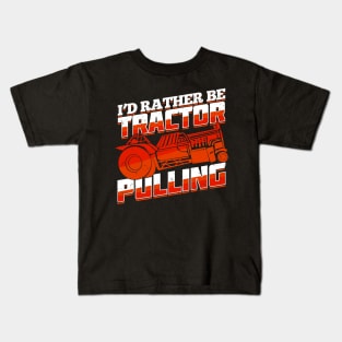 I'd Rather Be Tractor Pulling Kids T-Shirt